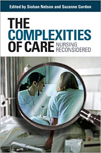 The Complexities of Care Nursing Reconsidered (The Culture and Politics of Health Care Work)